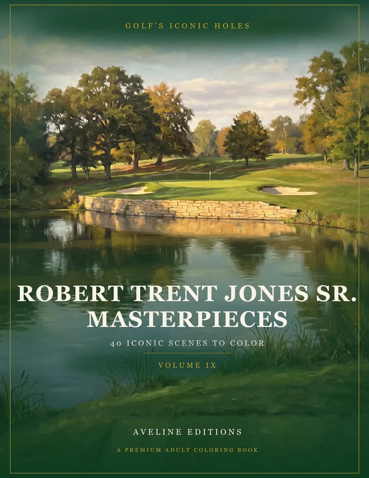 Cover of Golf's Iconic Holes: Robert Trent Jones Sr. Masterpieces Volume IX
