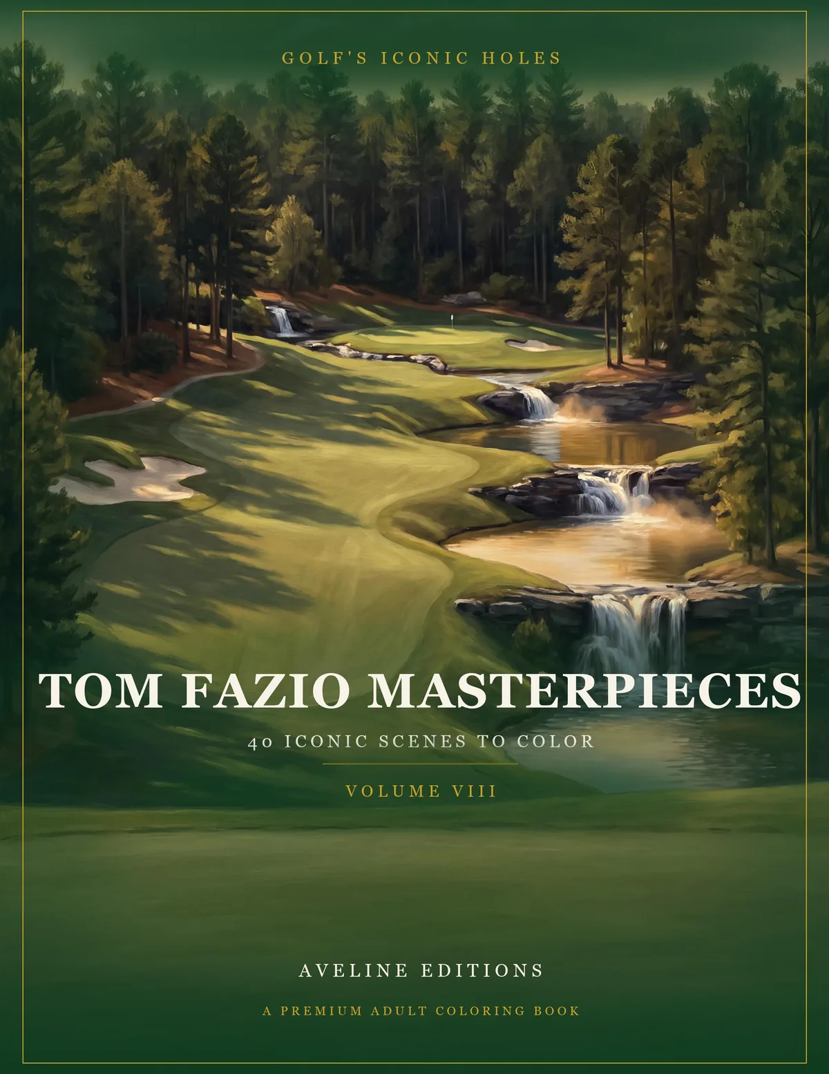 Cover of Golf's Iconic Holes: Tom Fazio Masterpieces Volume VIII